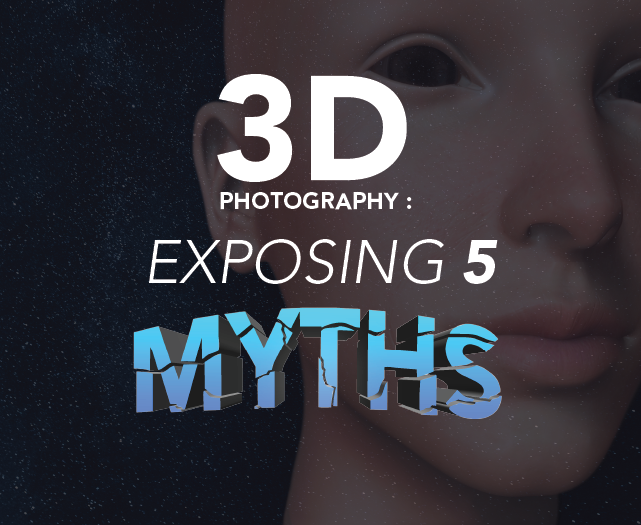 3D photography: exposing 5 myths